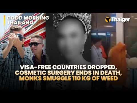 Thailand News: Visa-Free Shakeup, Cosmetic Surgery Death and Monks Caught Smuggling 110kg Weed