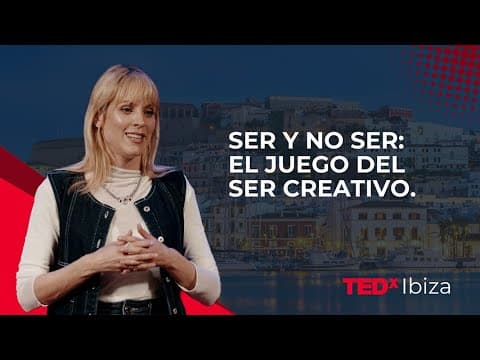 Ser y no ser: el Juego del Ser Creativo | Maggie Civantos | TEDxIbiza