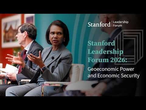 Stanford Leadership Forum 2026: Geoeconomic Power and Economic Security