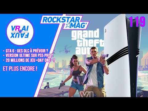 VRAI OU FAUX ? DES DLC POUR GTA 6 ? UNE VERSION ULTIME SUR PS5 PRO ? 20 MILLIONS DE JEU DAY ONE ?