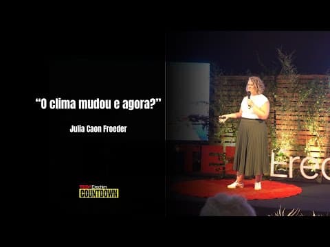 O Clima mudou, e agora? | Julia Caon Froeder | TEDxErechim