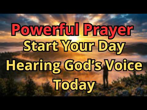 Start Your Day Hearing God’s Voice | Powerful Morning Prayer