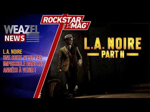 L.A. NOIRE 2 : UNE SUITE N'EST PAS IMPOSSIBLE SELON TAKE TWO