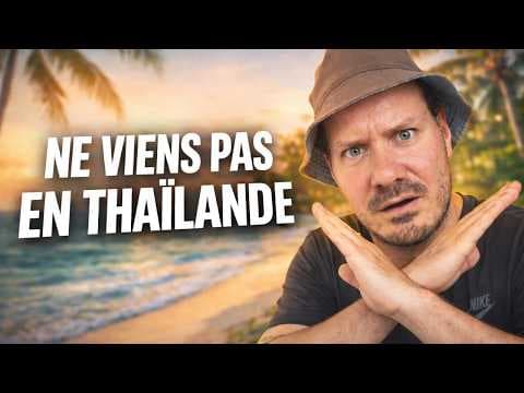 Pourquoi tu ne devrais pas venir en Thaïlande
