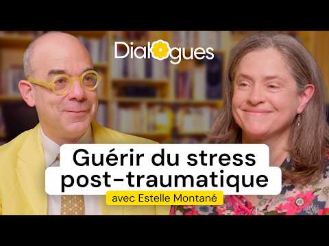 Comment se reconstruire après un traumatisme violent - Dialogue avec Estelle Montané