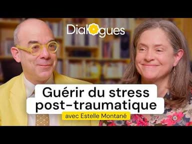 Comment se reconstruire après un traumatisme violent - Dialogue avec Estelle Montané