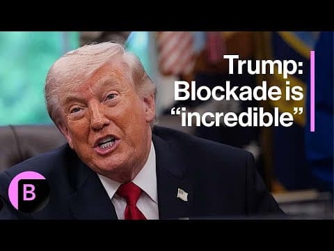 Trump Sticks With Blockade, Says It's 'Incredible'