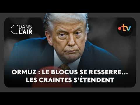 Ormuz : le blocus se resserre... les craintes s'étendent  -  C dans l’air - 15.04.2026