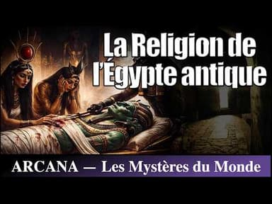 La Religion de l'Égypte antique - Du Mythe à la Réalité