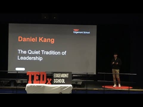 The Quiet Tradition of Leadership | Daniel Kang | TEDxEdgemont School