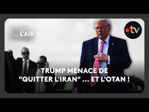 Trump menace de "quitter l'Iran" ... et l'OTAN !  -  C dans l’air - 01.04.2026