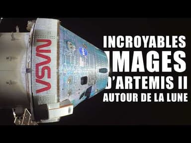 ARTEMIS II - L'incroyable SURVOL de la LUNE, et les IMAGES MAGNIFIQUES !