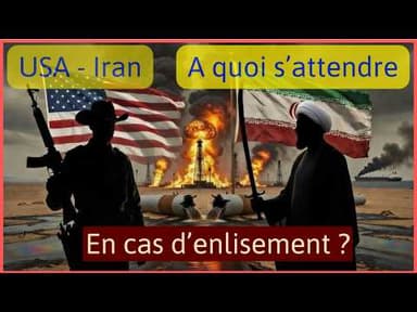 USA- Iran : A quoi s'attendre en cas d'enlisement du conflit en cours ?