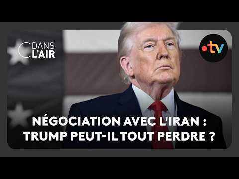 Négociation avec l'Iran : Trump peut-il tout perdre ?