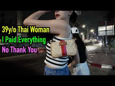 I Paid for Everything for a 39 Year Old Thai Woman But She Didn’t Even Say Thank You