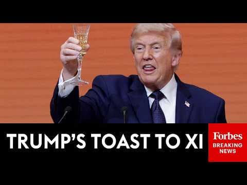 FULL TOAST: Trump Directly Addresses China's Xi At State Dinner In Beijing