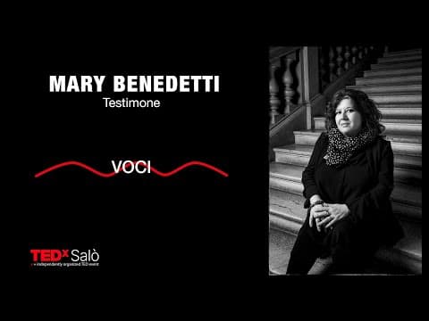 Voci | Mary Benedetti | TEDxSalò