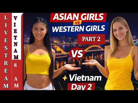Asian Girls vs Western Girls – Real Differences (Respectful Talk) PART 2 #vietnam day 2