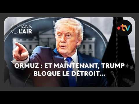 Ormuz : et maintenant, Trump bloque le détroit…  -  C dans l’air - 13.04.2026