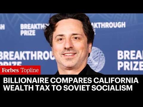 Google Billionaire Sergey Brin Compares California Wealth Tax To Soviet Union Socialism