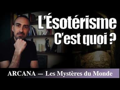 L'Ésotérisme c'est quoi ? - Les Mystères du Monde