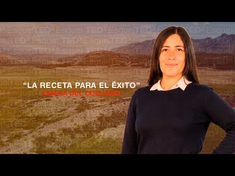 La receta para el éxito | Camila Del Cogliano | TEDxEsquel