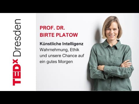 Künstliche Intelligenz - Wahrnehmung, Ethik und unsere Chance | Birte Platow | TEDxDresden