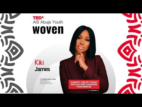 Charity Helps Today Education Changes Tomorrow | Kiki James | TEDxAIS Abuja Youth