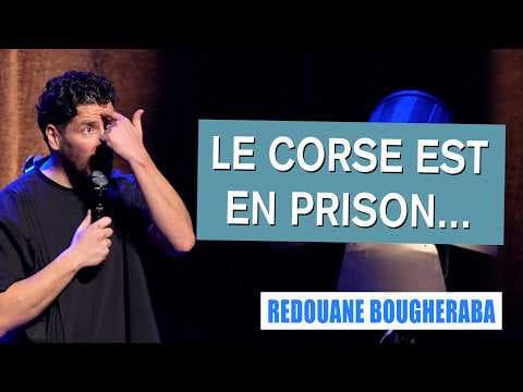 LE CORSE EST EN PRISON... - REDOUANE BOUGHERABA