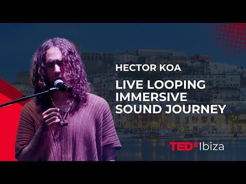 Héctor Koa | Live Looping Immersive Sound Journey | Hector Koa | TEDxIbiza