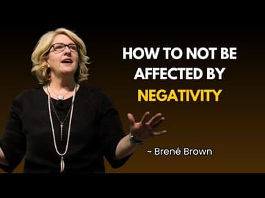 How to Not Be Affected By Negative People | Professor Brené Brown