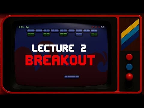 CS50 2D - Lecture 2 - Breakout