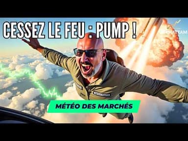 Pump surprise sur les Actions après le cessez-le-feu - La Météo des Marchés
