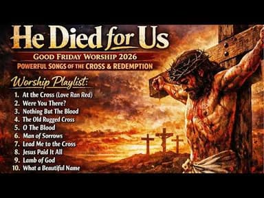 🔥 He Died for Us ✝️ Good Friday Worship 2026 | Powerful Songs of the Cross & Redemption