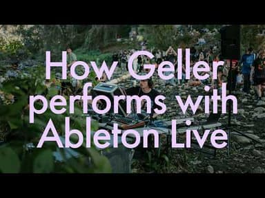See how Geller performs with Ableton Live