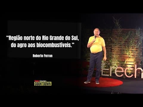 Região norte do Rio Grande do Sul, do agro aos biocombustíveis | Roberto Magnos Ferron | TEDxErechim