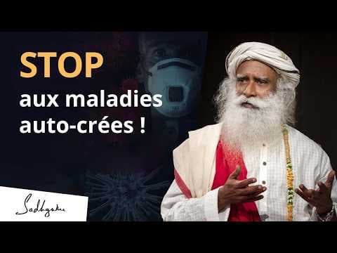 Comment on se crée des maladies | Sadhguru