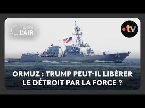 Ormuz : Trump peut-il libérer le détroit par la force ?