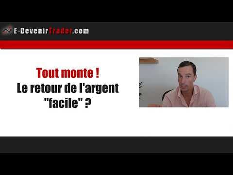 Tout monte ! Le retour de l'argent "facile" en bourse...?