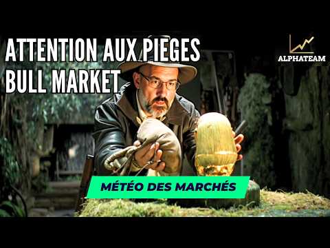 Bull Market US Attention aux pièges - La Météo des Marchés