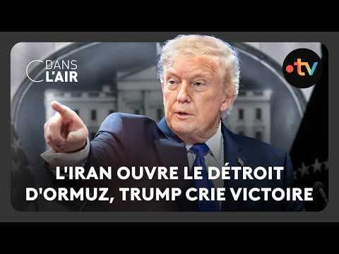 L'Iran ouvre le détroit d'Ormuz, Trump crie victoire