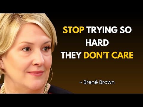 Stop Trying So Hard For People Who Don't Care | BRENE BROWN