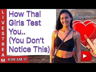 How Thai Girls Test You (You Don’t Notice This) #ThaiGirls