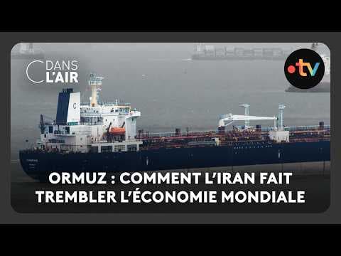 Ormuz : comment l’Iran fait trembler l’économie mondiale