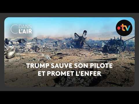 Trump sauve son pilote et promet l'enfer  -  C dans l’air - 06.04.2026