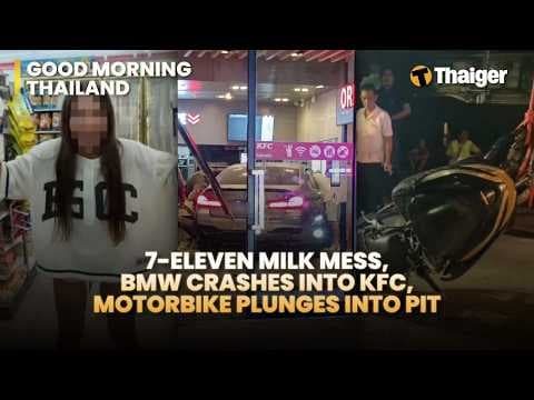 Thailand News: 7-Eleven Milk Mess, BMW Crashes into KFC, Motorbike plunges into pit