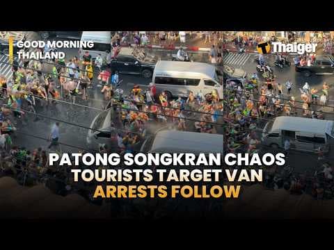 Thailand News: Songkran Death Toll, Tourists arrested for aggressive water throwing