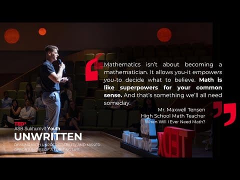 When Will I Ever Need Math? | Maxwell Tensen | TEDxASB Sukhumvit Youth