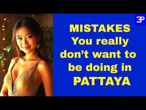 Mistakes you really don't want to be doing in Pattaya
