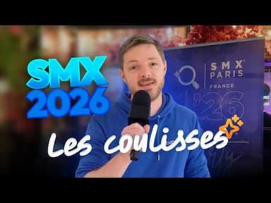 SMX Paris 2026 : dans les coulisses de l'événement !